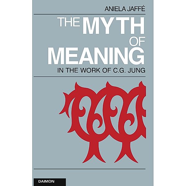 The Myth of Meaning in the Works of C. G. Jung, Aniela Jaffé