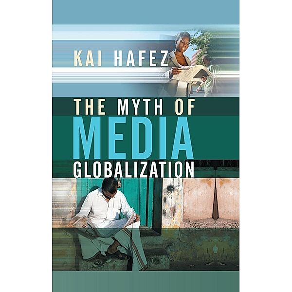 The Myth of Media Globalization, Kai Hafez