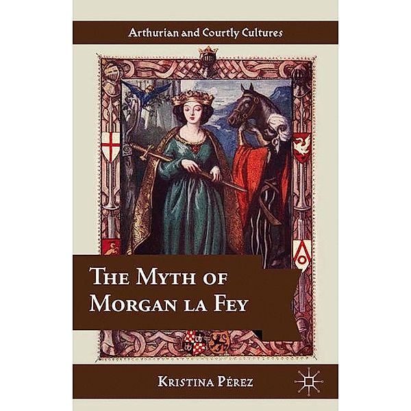 The Myth of Morgan la Fey, K. Pérez