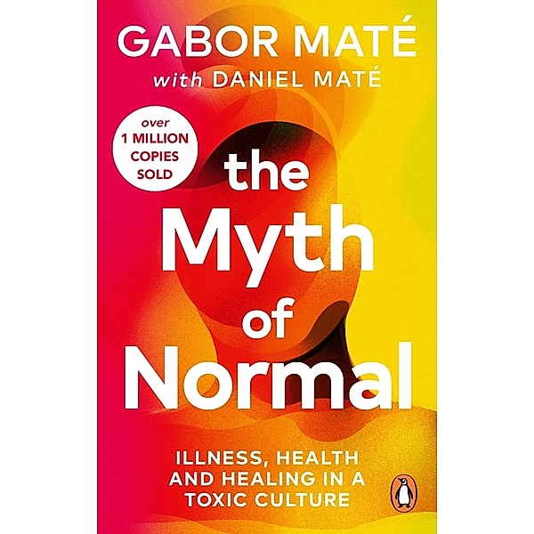 The Myth of Normal, Gabor Maté, Daniel Maté
