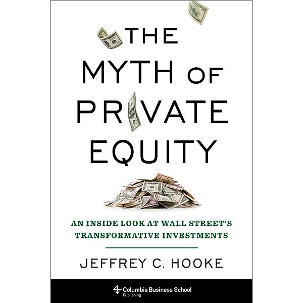 The Myth of Private Equity, Jeffrey C. Hooke