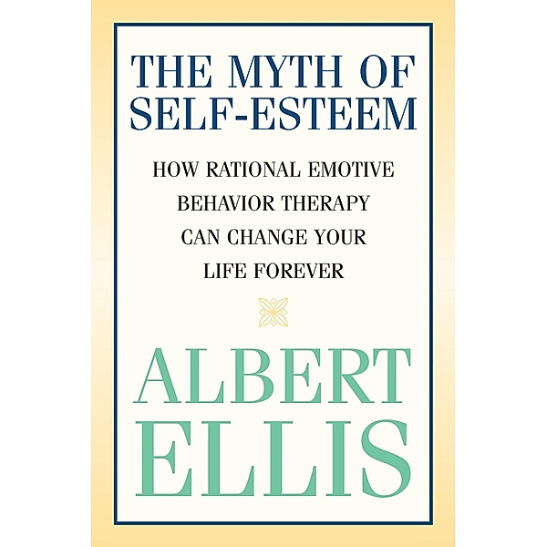 The Myth of Self-esteem, Albert Ellis