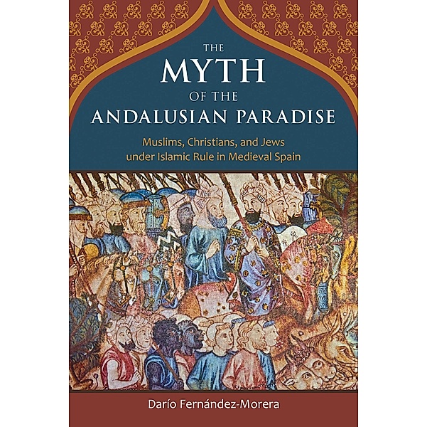 The Myth of the Andalusian Paradise, Dario Fernandez-Morera