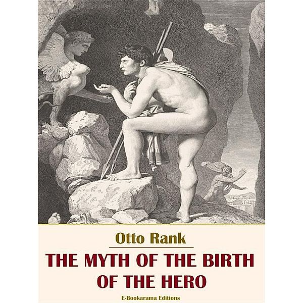 The Myth of the Birth of the Hero, Otto Rank