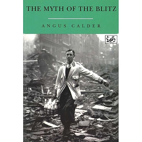 The Myth Of The Blitz, Angus Calder