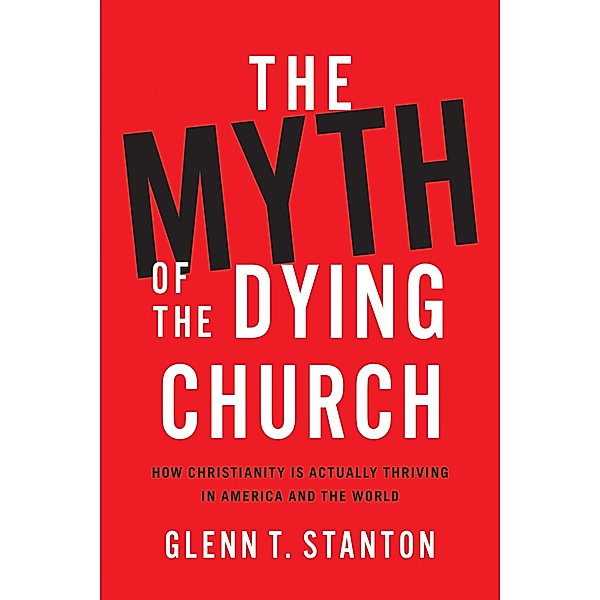 The Myth of the Dying Church, Glenn T. Stanton