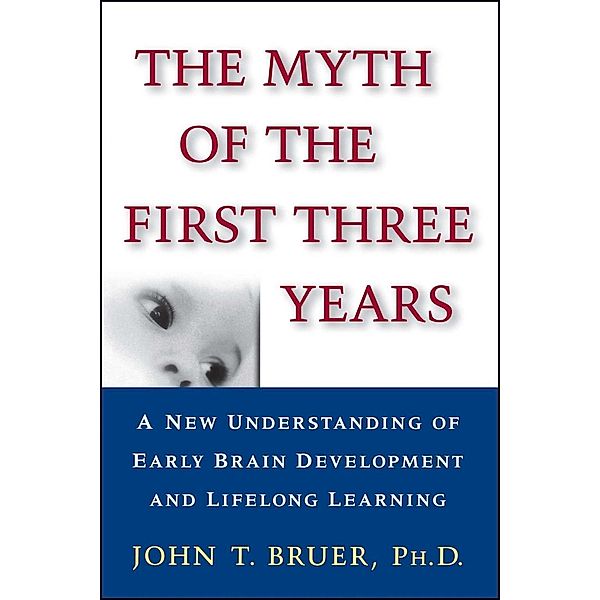 The Myth of the First Three Years, John Bruer
