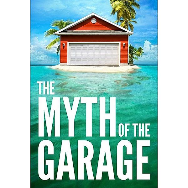 The Myth of the Garage, Chip Heath