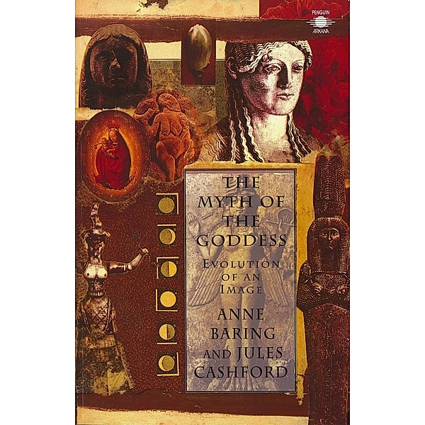 The Myth of the Goddess, Anne Baring, Jules Cashford