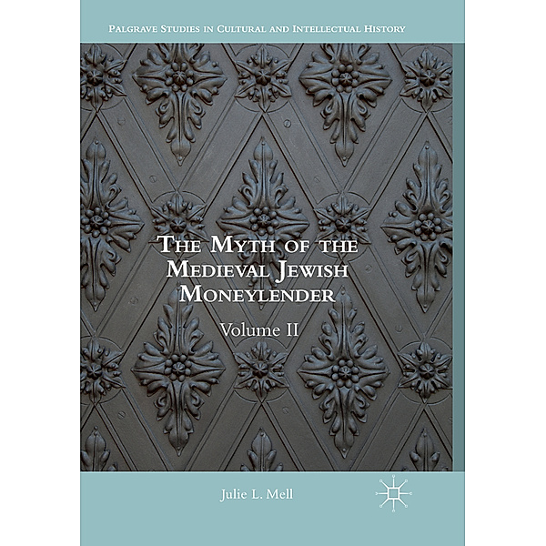 The Myth of the Medieval Jewish Moneylender, Julie L. Mell