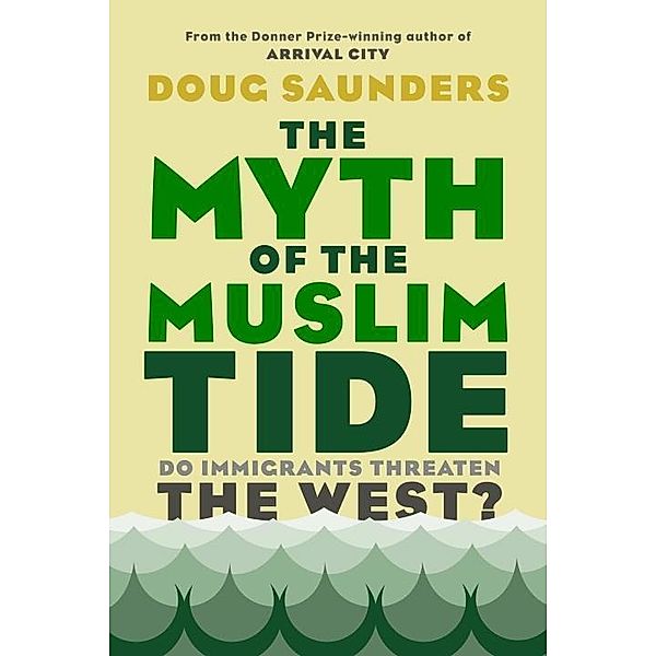 The Myth of the Muslim Tide, Doug Saunders