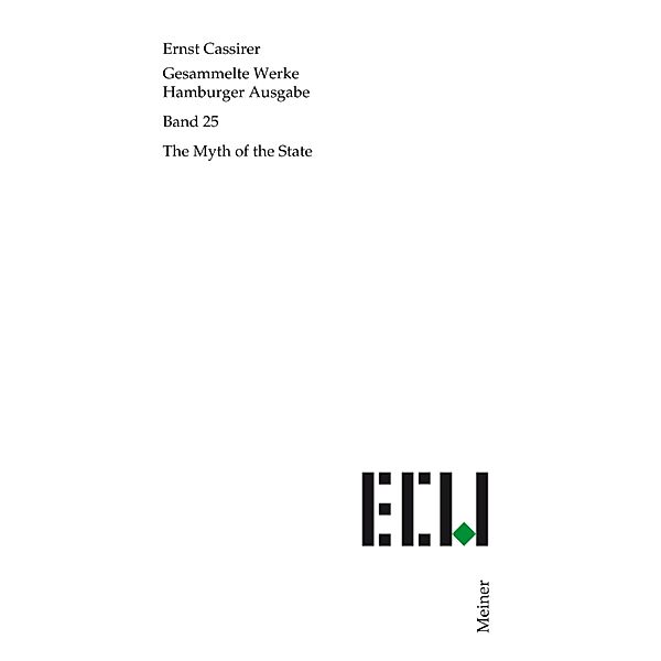 The Myth of the State / Ernst Cassirer, Gesammelte Werke. Hamburger Ausgabe Bd.25, Ernst Cassirer