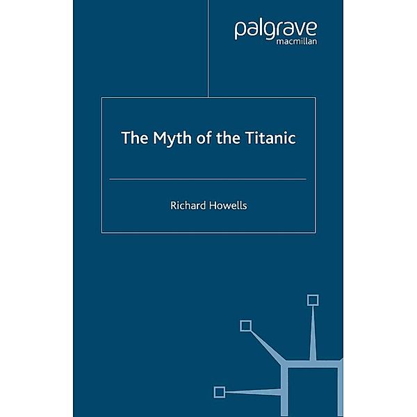 The Myth of the Titanic, R. Howells