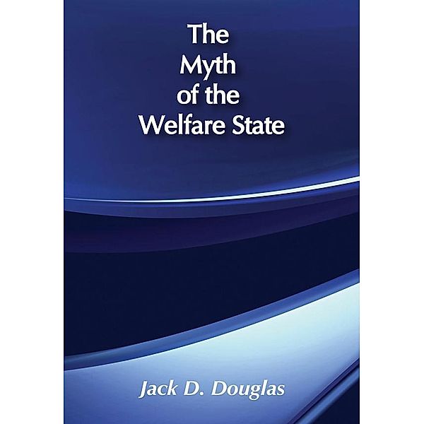 The Myth of the Welfare State, Jack D. Douglas