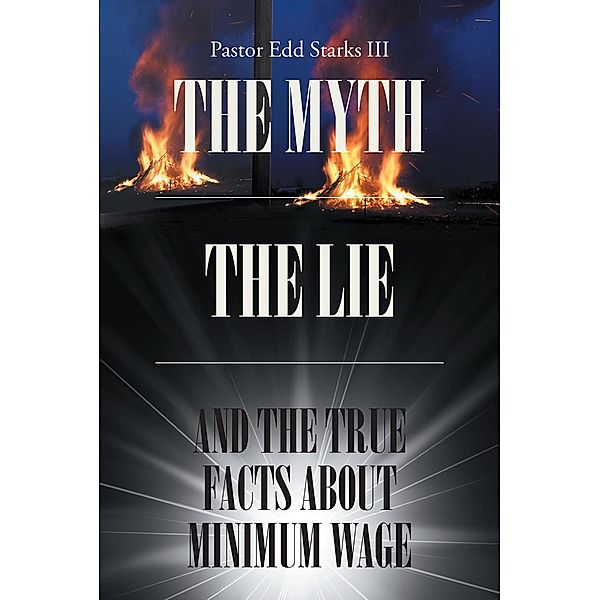The Myth the Lie and the True Facts about Minimum Wage, Pastor Edd Starks III