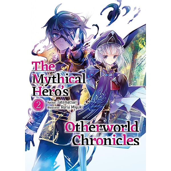 The Mythical Hero's Otherworld Chronicles: Volume 2 / The Mythical Hero's Otherworld Chronicles Bd.2, Tatematsuri