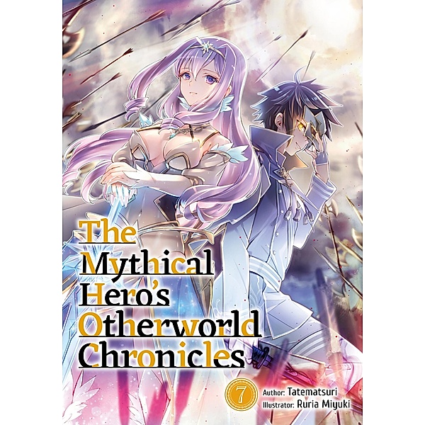 The Mythical Hero's Otherworld Chronicles: Volume 7 / The Mythical Hero's Otherworld Chronicles Bd.7, Tatematsuri