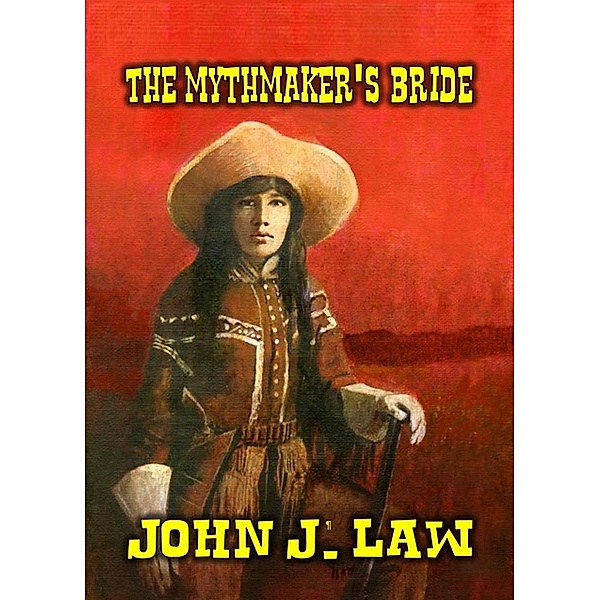 The Mythmaker's Bride, John J. Law