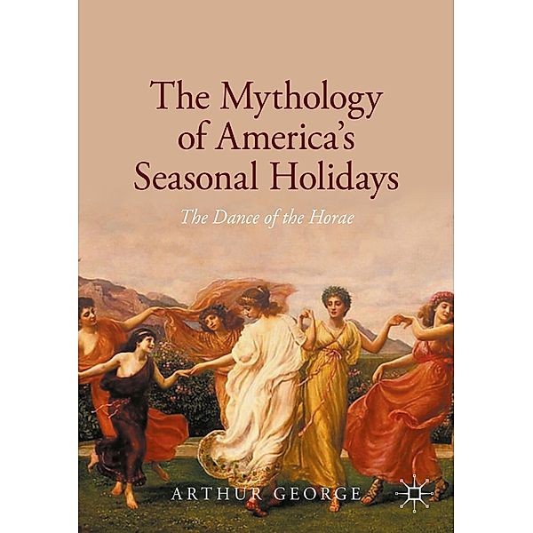 The Mythology of America's Seasonal Holidays, Arthur George