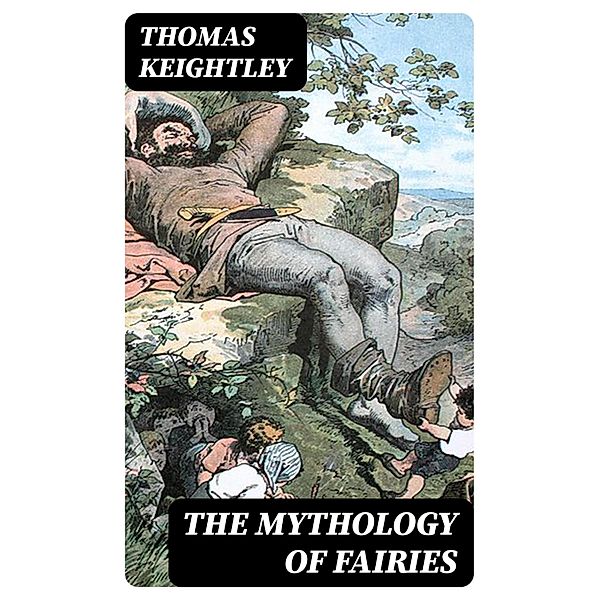 The Mythology of Fairies, Thomas Keightley