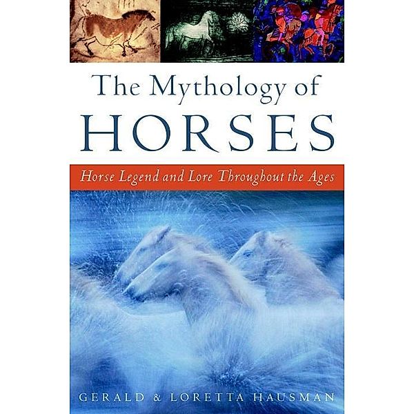 The Mythology of Horses, Gerald Hausman, Loretta Hausman