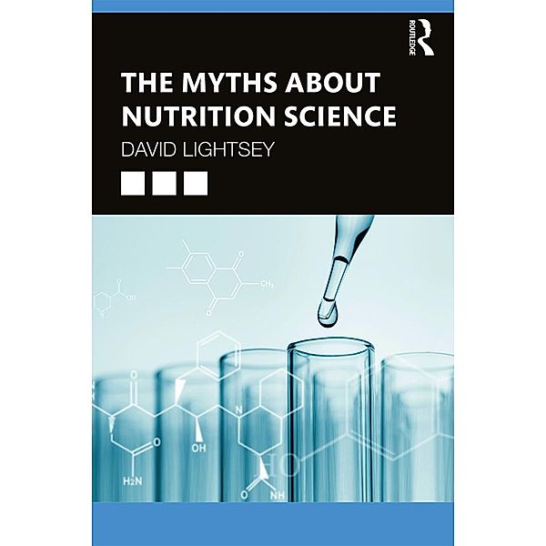 The Myths About Nutrition Science, David Lightsey