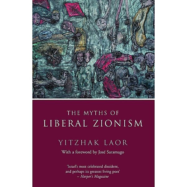 The Myths of Liberal Zionism, Yitzhak Laor