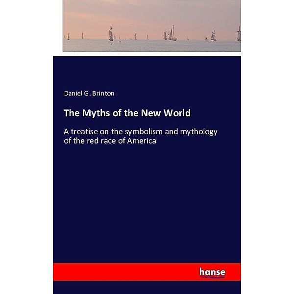 The Myths of the New World, Daniel G. Brinton