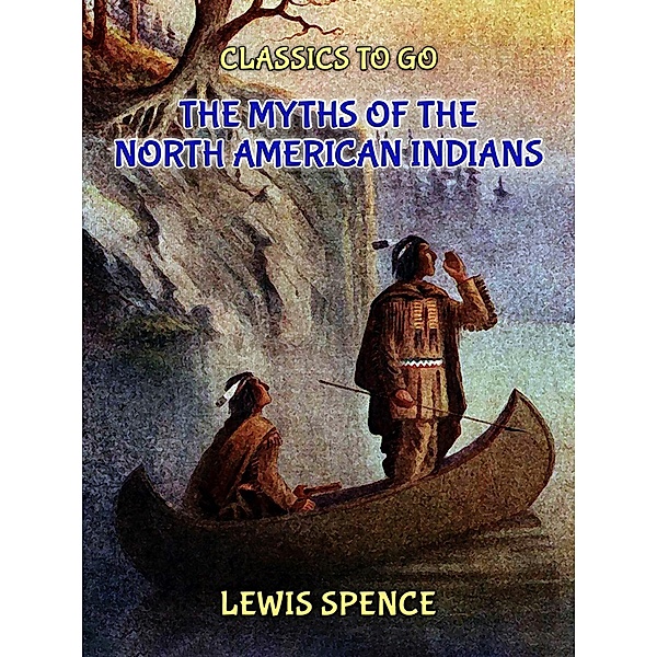 The Myths of the North American Indians, LEWIS SPENCE
