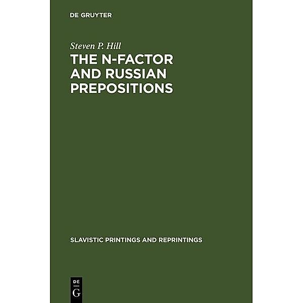 The N-Factor and Russian Prepositions / Slavistic Printings and Reprintings Bd.118, Steven P. Hill