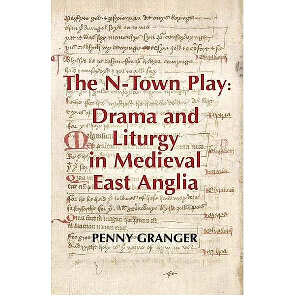 The N-Town Play: Drama and Liturgy in Medieval East Anglia / Westfield Medieval Studies Bd.2, Penny McClean
