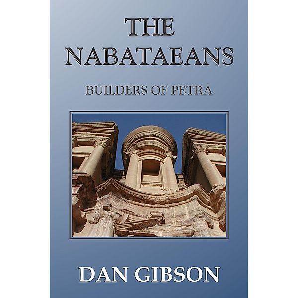 The Nabataeans, Builders of Petra, Dan Gibson