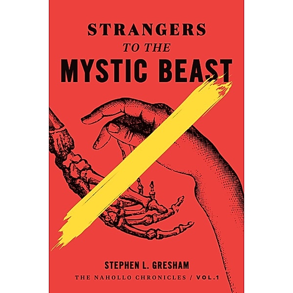 The Nahollo Chronicles: Strangers to the Mystic Beast, Stephen Gresham
