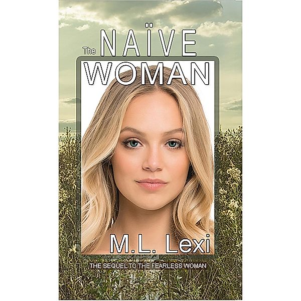 The Naïve Woman (The Fearless Woman, #2) / The Fearless Woman, M. L. Lexi