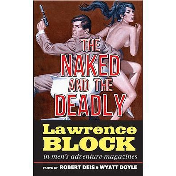 The Naked and the Deadly / Men's Adventure Library Bd.17, Lawrence Block