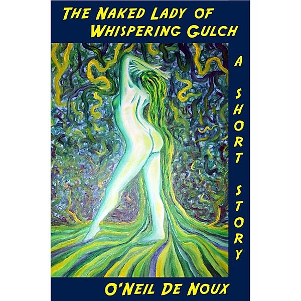 The Naked Lady of Whispering Gulch, O'Neil De Noux