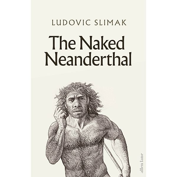 The Naked Neanderthal, Ludovic Slimak