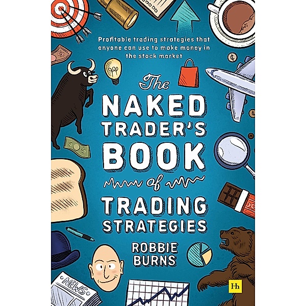 The Naked Trader's Book of Trading Strategies, Robbie Burns