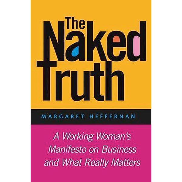 The Naked Truth, Margaret A. Heffernan
