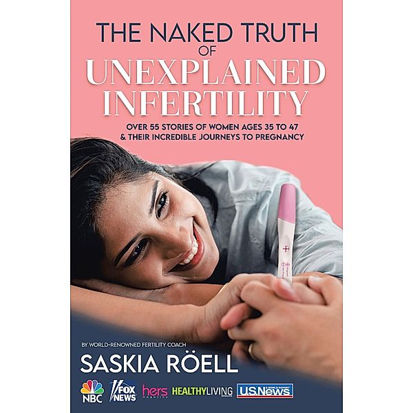 The Naked Truth of Unexplained Infertility, Saskia Röell