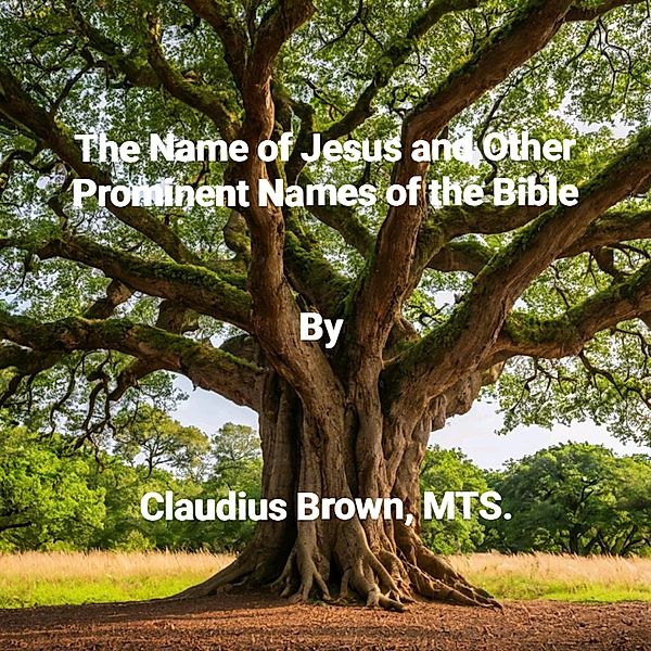 The Name of Jesus and Other Prominent names of the Bible, Claudius Brown