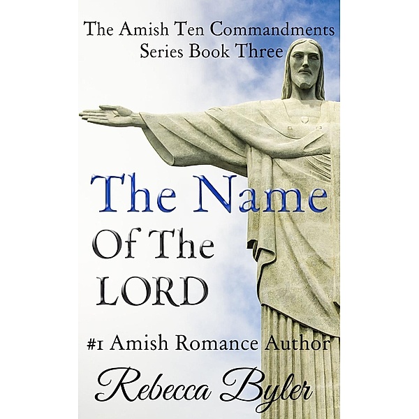 The Name Of The Lord (The Amish Ten Commandments Series, #3), Rebecca Byler