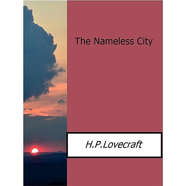 The Nameless City, H.P Lovecraft