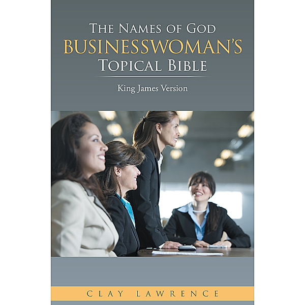 The Names of God Businesswoman’S Topical Bible, Clay Lawrence