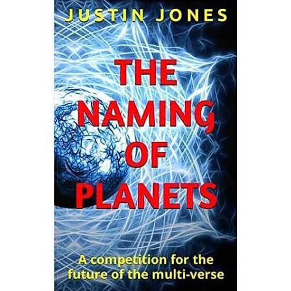 The Naming of Planets (Creative Light, #1) / Creative Light, Justin Jones