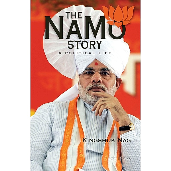 The NaMo Story: A Political Life, Kingshuk Nag