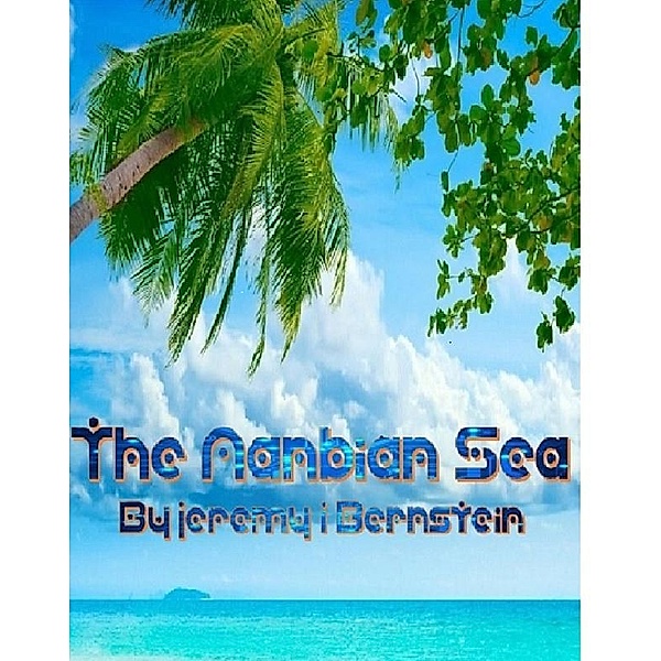 The Nanbian Sea, Jeremy I Bernstein