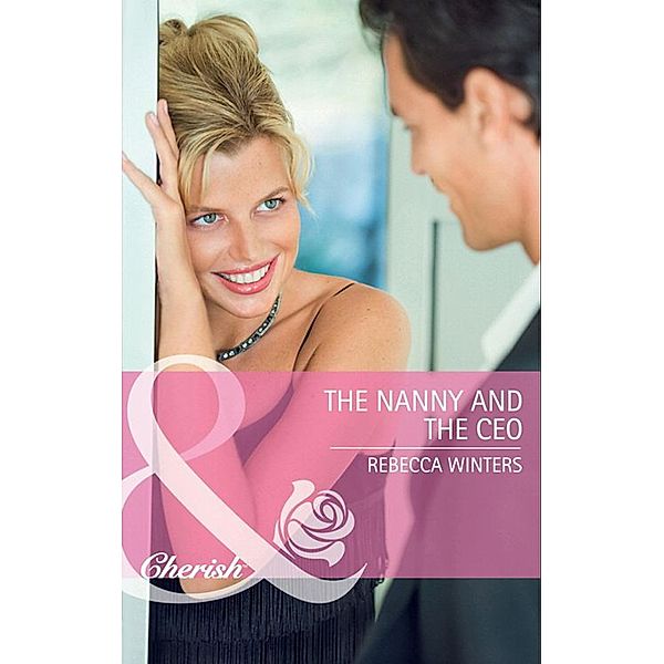 The Nanny and the CEO (Mills & Boon Cherish), Rebecca Winters
