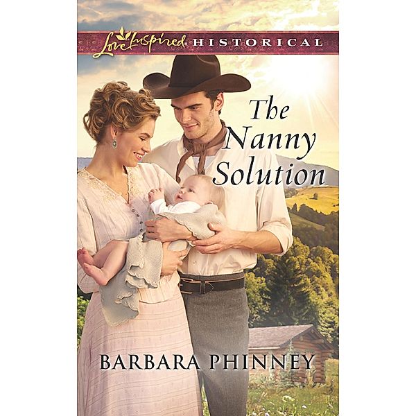 The Nanny Solution (Mills & Boon Love Inspired Historical) / Mills & Boon Love Inspired Historical, Barbara Phinney