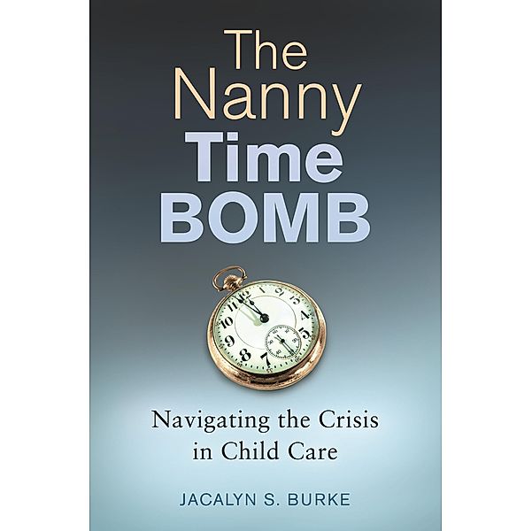 The Nanny Time Bomb, Jacalyn S. Burke